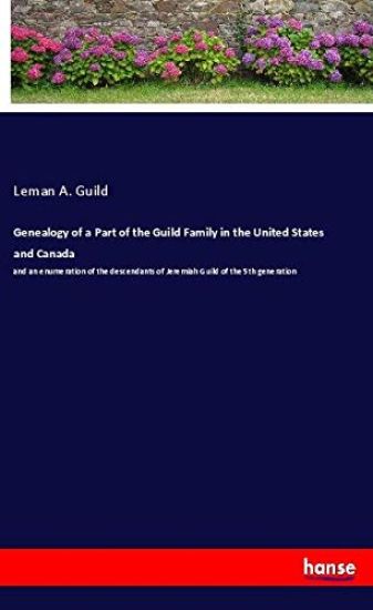 Genealogy of a Part of the Guild Family in the United States and Canada