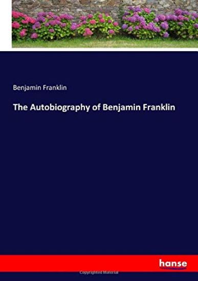 The Autobiography of Benjamin Franklin