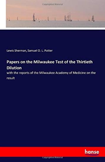 Papers on the Milwaukee Test of the Thirtieth Dilution