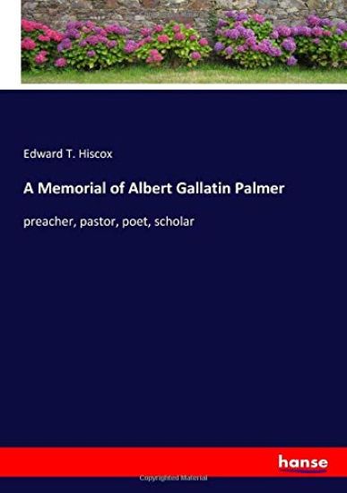 A Memorial of Albert Gallatin Palmer