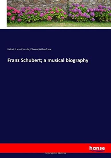 Franz Schubert; a musical biography