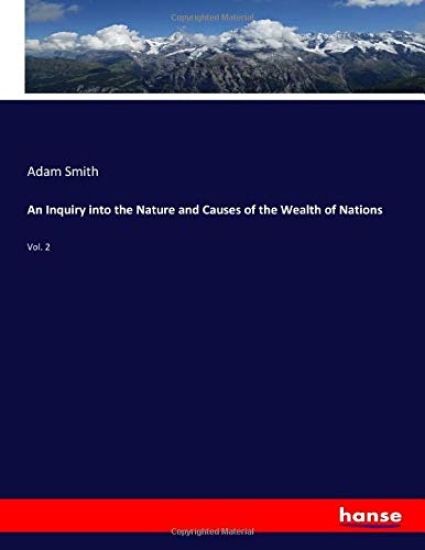An Inquiry into the Nature and Causes of the Wealth of Nations