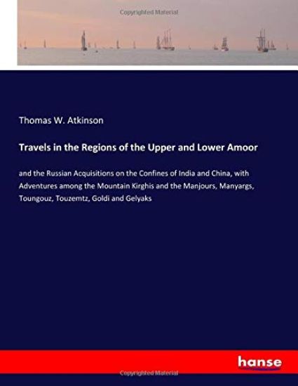 Travels in the Regions of the Upper and Lower Amoor