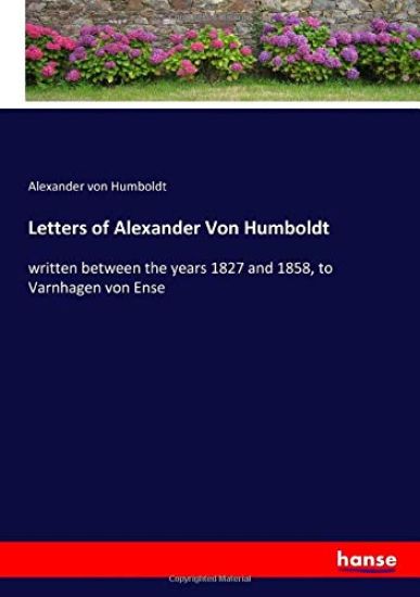 Letters of Alexander Von Humboldt