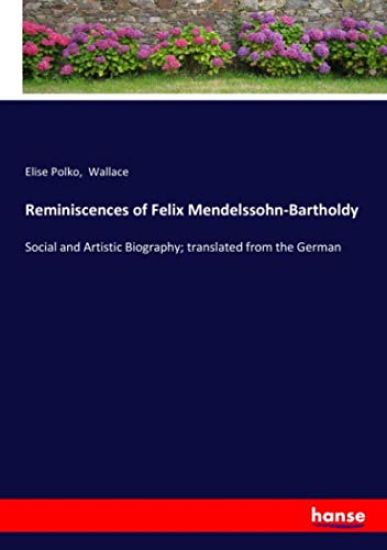 Reminiscences of Felix Mendelssohn-Bartholdy