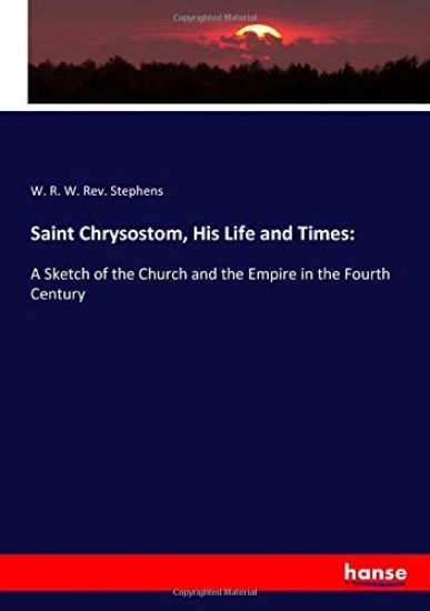 Saint Chrysostom, His Life and Times: