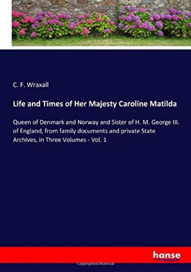 Life and Times of Her Majesty Caroline Matilda
