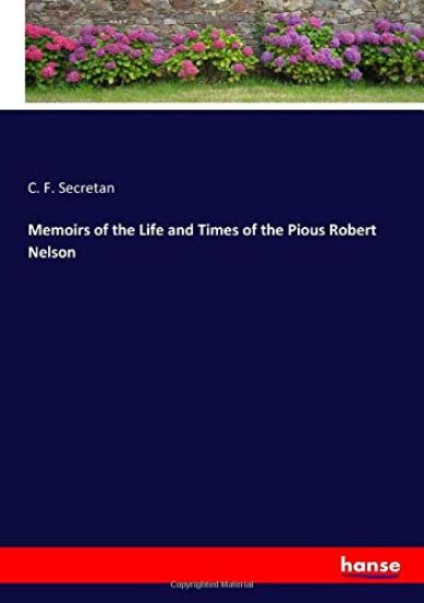Memoirs of the Life and Times of the Pious Robert Nelson