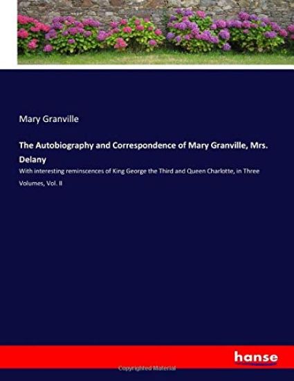 The Autobiography and Correspondence of Mary Granville, Mrs. Delany