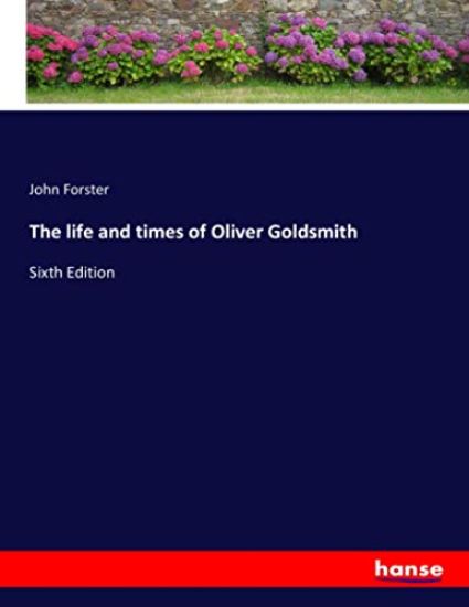 The life and times of Oliver Goldsmith