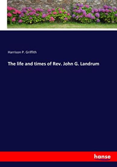 The life and times of Rev. John G. Landrum