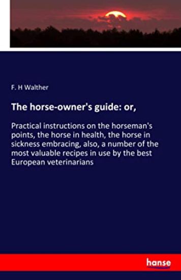 The horse-owner's guide: or,