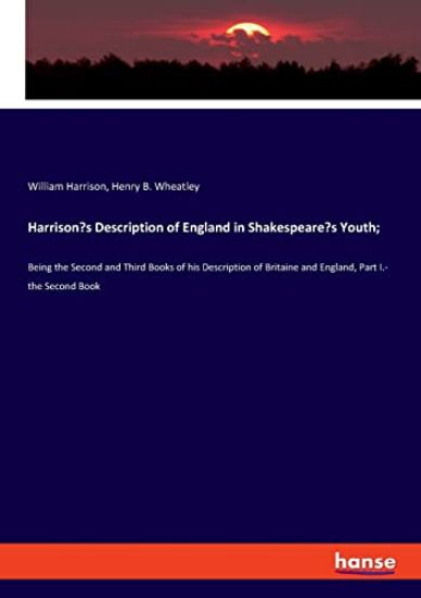 Harrison's Description of England in Shakespeare's Youth;