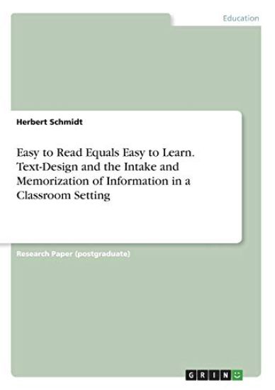 Easy to Read Equals Easy to Learn. Text-Design and the Intake and Memorization of Information in a Classroom Setting