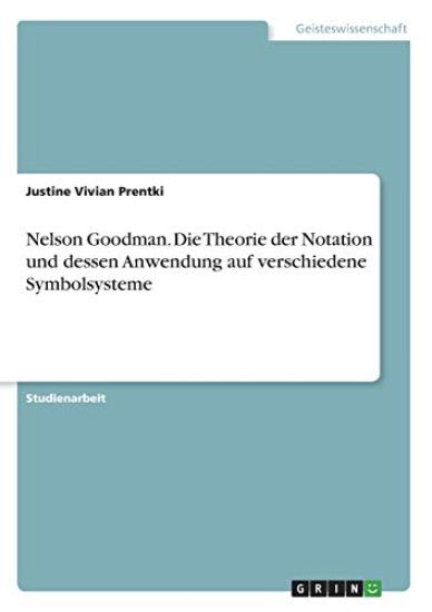 Nelson Goodman. Die Theorie der Notation und dessen Anwendung auf verschiedene Symbolsysteme