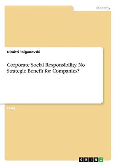 Corporate Social Responsibility. No Strategic Benefit for Companies?