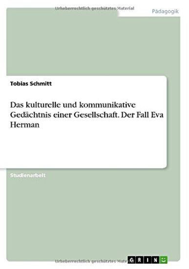 Das kulturelle und kommunikative Gedächtnis einer Gesellschaft. Der Fall Eva Herman