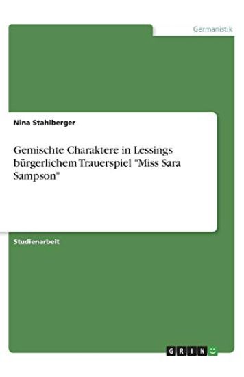 Gemischte Charaktere in Lessings bürgerlichem Trauerspiel "Miss Sara Sampson"