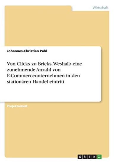 Von Clicks zu Bricks. Weshalb eine zunehmende Anzahl von E-Commerceunternehmen in den stationären Handel eintritt