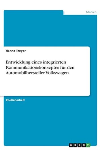 Entwicklung eines integrierten Kommunikationskonzeptes für den Automobilhersteller Volkswagen