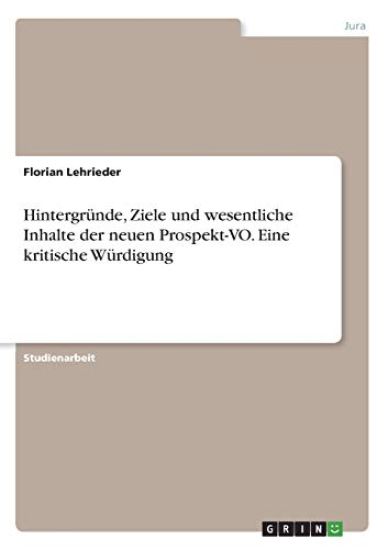 Hintergründe, Ziele und wesentliche Inhalte der neuen Prospekt-VO. Eine kritische Würdigung