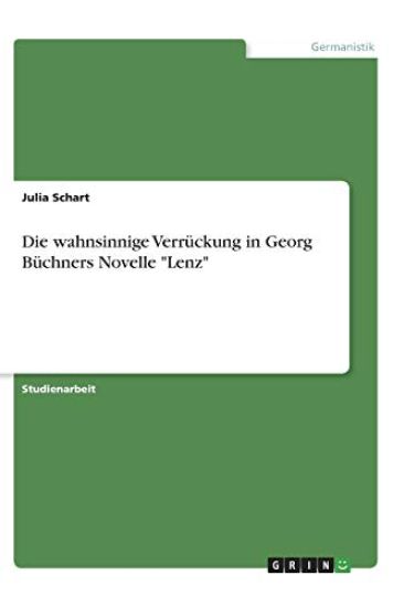 Die wahnsinnige Verrückung in Georg Büchners Novelle "Lenz"