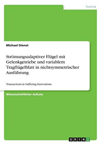 Strömungsadaptiver Flügel mit Gelenkgetriebe und variablem Tragflügelblatt in nichtsymmetrischer Ausführung