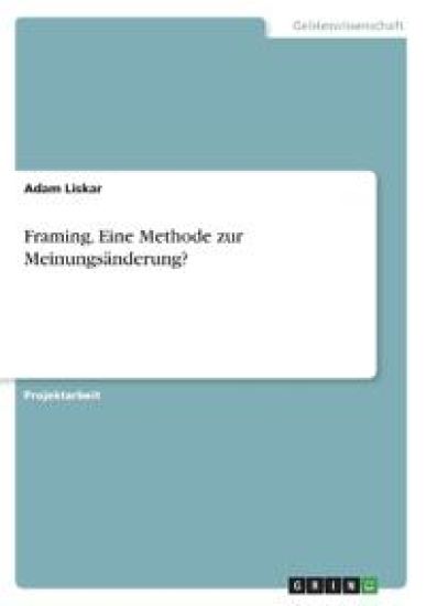 Framing. Eine Methode zur Meinungsänderung?