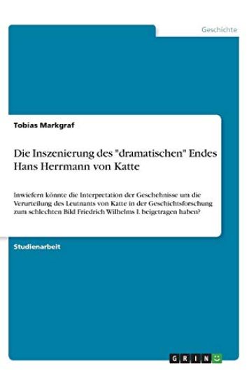 Die Inszenierung des "dramatischen" Endes Hans Herrmann von Katte