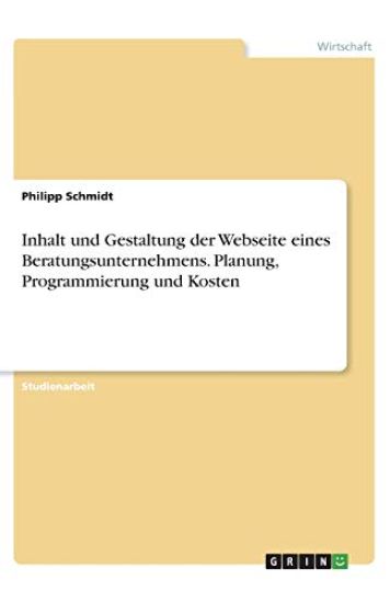 Inhalt und Gestaltung der Webseite eines Beratungsunternehmens. Planung, Programmierung und Kosten