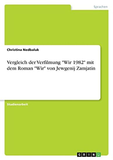 Vergleich der Verfilmung "Wir 1982" mit dem Roman "Wir" von Jewgenij Zamjatin