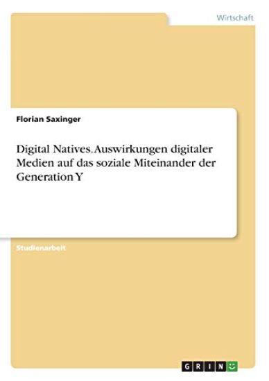 Digital Natives. Auswirkungen digitaler Medien auf das soziale Miteinander der Generation Y
