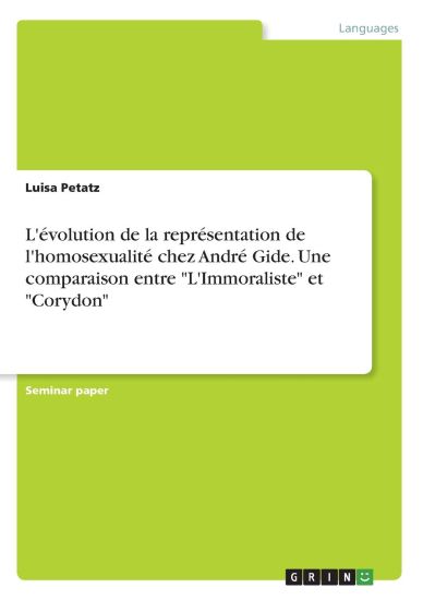 L'évolution de la représentation de l'homosexualité chez André Gide. Une comparaison entre "L'Immoraliste" et "Corydon"