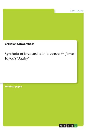 Symbols of love and adolescence in James Joyce's "Araby"