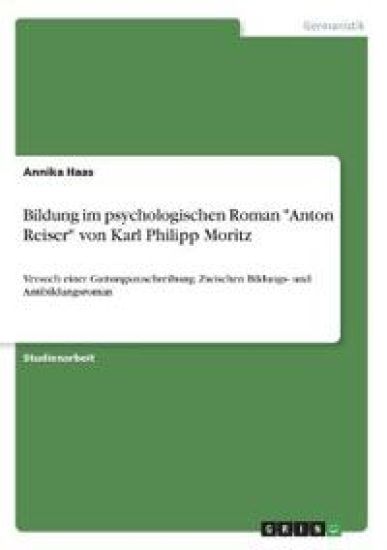 Bildung im psychologischen Roman "Anton Reiser" von Karl Philipp Moritz