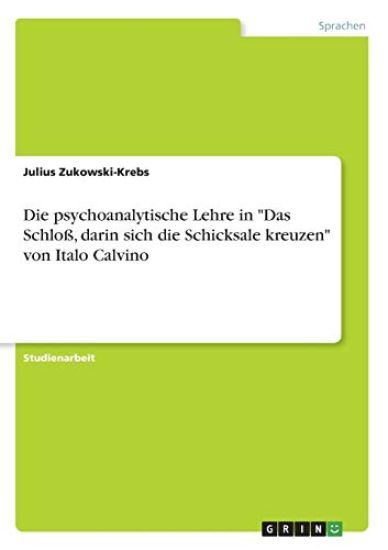 Die psychoanalytische Lehre in "Das Schloß, darin sich die Schicksale kreuzen" von Italo Calvino