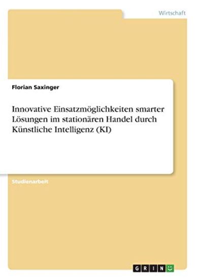 Innovative Einsatzmöglichkeiten smarter Lösungen im stationären Handel durch Künstliche Intelligenz (KI)