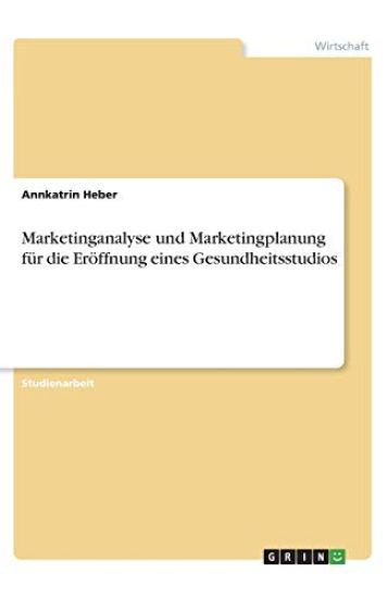 Marketinganalyse und Marketingplanung für die Eröffnung eines Gesundheitsstudios