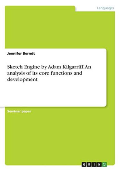 Sketch Engine by Adam Kilgarriff. An analysis of its core functions and development
