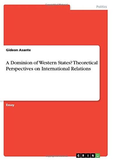 A Dominion of Western States? Theoretical Perspectives on International Relations