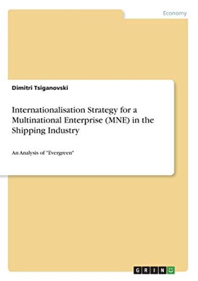 Internationalisation Strategy for a Multinational Enterprise (MNE) in the Shipping Industry
