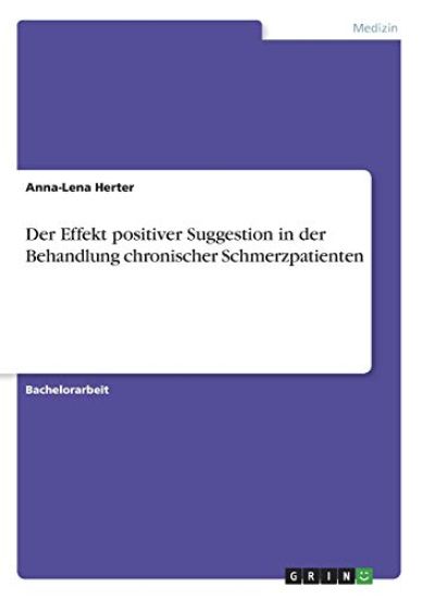 Der Effekt positiver Suggestion in der Behandlung chronischer Schmerzpatienten