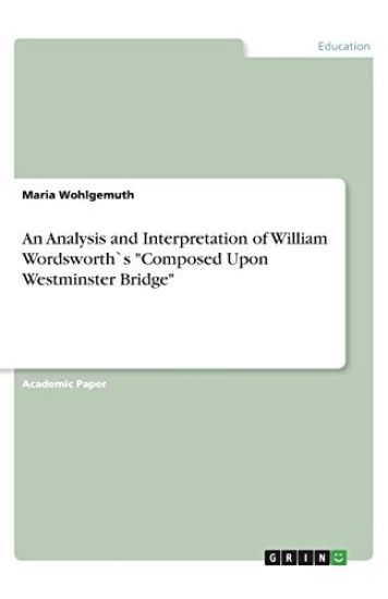An Analysis and Interpretation of William Wordsworth`s Composed Upon Westminster Bridge