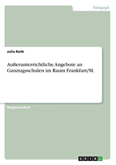 Außerunterrichtliche Angebote an Ganztagsschulen im Raum Frankfurt/M.