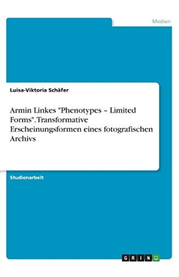 Armin Linkes "Phenotypes - Limited Forms". Transformative Erscheinungsformen eines fotografischen Archivs