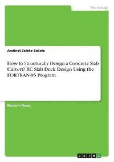 How to Structurally Design a Concrete Slab Culvert? RC Slab Deck Design Using the FORTRAN-95 Program