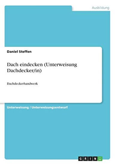 Dach eindecken (Unterweisung Dachdecker/in)