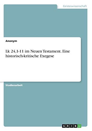 Lk 24,1-11 im Neuen Testament. Eine historisch-kritische Exegese