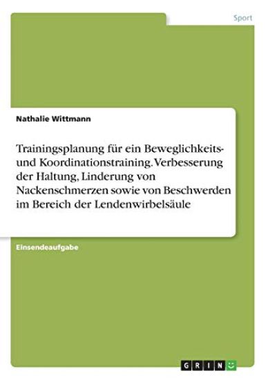 Trainingsplanung für ein Beweglichkeits- und Koordinationstraining. Verbesserung der Haltung, Linderung von Nackenschmerzen sowie von Beschwerden im Bereich der Lendenwirbelsäule