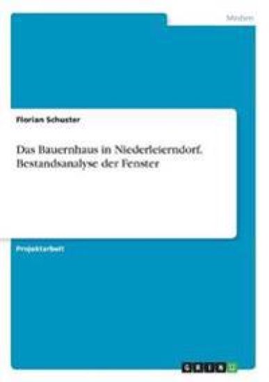 Das Bauernhaus in Niederleierndorf. Bestandsanalyse der Fenster